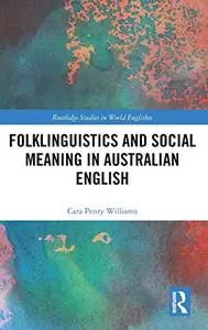 Folklinguistics and Social Meaning in Australian English (Routledge Studies in World Englishes)
