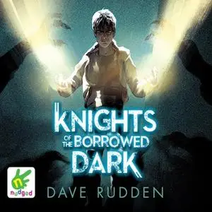 «Knights of the Borrowed Dark» by Dave Rudden