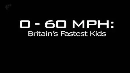 Channel 4 - 0 to 60mph: Britain's Fastest Kids (2016)