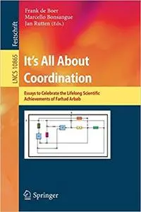 It`s All About Coordination: Essays to Celebrate the Lifelong Scientific Achievements of Farhad Arbab