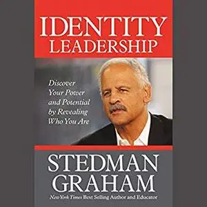 Identity Leadership: To Lead Others You Must First Lead Yourself [Audiobook]