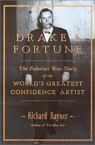 Drake's Fortune: The Fabulous True Story of the World's Greatest Confidence Artist