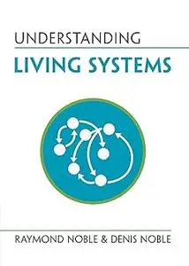 Understanding Living Systems