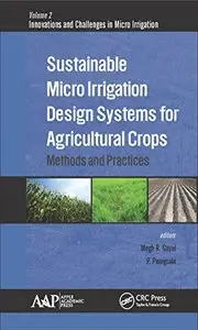 Sustainable Micro Irrigation Design Systems for Agricultural Crops: Methods and Practices