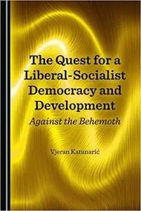 The Quest for a Liberal-Socialist Democracy and Development