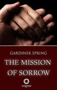 «The Mission Of Sorrow» by Gardiner Spring