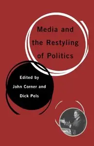 Media and the Restyling of Politics: Consumerism, Celebrity and Cynicism (repost)
