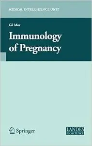 Immunology of Pregnancy (Medical Intelligence Unit) by Gil Mor