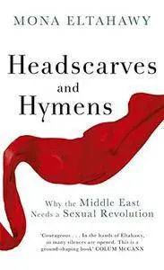Headscarves and Hymens: Why the Middle East Needs a Sexual Revolution