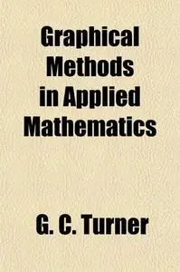 Graphical Methods in Applied Mathematics