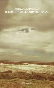 Mirko Lamonaca - Il colore delle nuvole basse