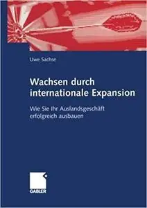 Internationale Wachstumsstrategien. Wie Sie Ihr Auslandsgeschäft vorantreiben und entwickeln