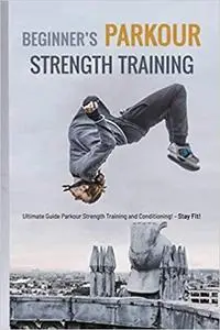 Beginner’s Parkour Strength Training