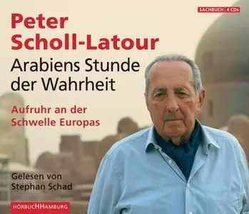 Peter Scholl-Latour - Arabiens Stunde der Wahrheit