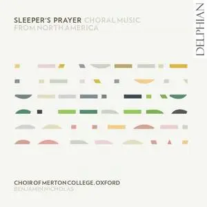 Choir of Merton College & Oxford, Benjamin Nicholas - Sleeper's Prayer: Choral Music from North America (2020)