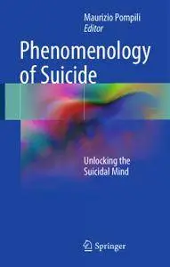 Phenomenology of Suicide: Unlocking the Suicidal Mind