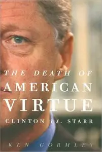 The Death of American Virtue: Clinton vs. Starr (repost)