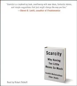 Scarcity: Why Having Too Little Means So Much (Audiobook) (Repost)
