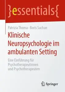 Klinische Neuropsychologie im ambulanten Setting: Eine Einführung für Psychotherapeutinnen und Psychotherapeuten