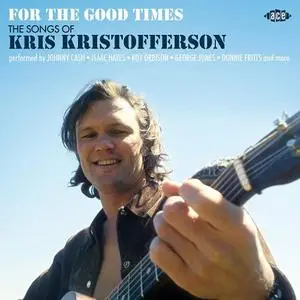 VA - For The Good Times: The Songs Of Kris Kristofferson (2021)