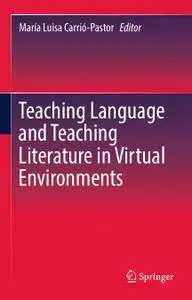 Teaching Language and Teaching Literature in Virtual Environments