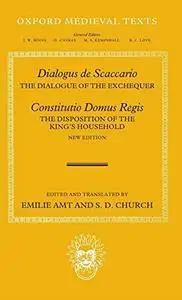 Dialogus de Scaccario, and Constitutio Domus Regis: The Dialogue of the Exchequer, and the Disposition of the King's Household