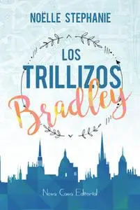 «Los trillizos Bradley» by Noëlle Stephanie