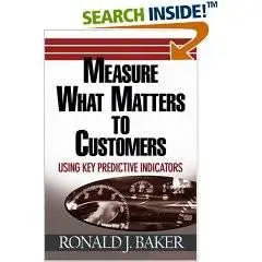 Measure What Matters to Customers Using Key Predictive Indicators