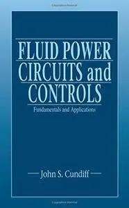 Fluid Power Circuits and Controls: Fundamentals and Applications