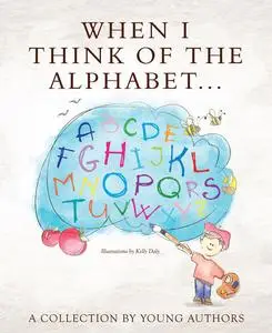 «When I Think of the Alphabet» by A Collection by Young Authors