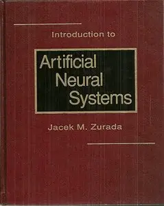 Introduction to Artificial Neural Systems by Jacek M. Zurada