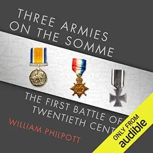 Three Armies on the Somme: The First Battle of the Twentieth Century [Audiobook]