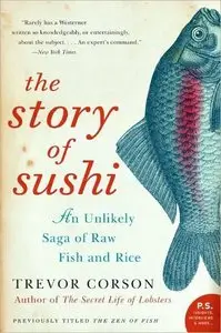 The Story of Sushi: An Unlikely Saga of Raw Fish and Rice (repost)