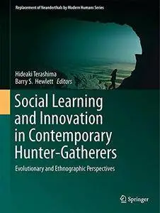 Social Learning and Innovation in Contemporary Hunter-Gatherers: Evolutionary and Ethnographic Perspectives (repost)