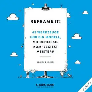 «Reframe it: 42 Werkzeuge und ein Modell, mit denen Sie Komplexität meistern» by Andri Hinnen,Gieri Hinnen