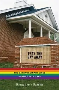 Pray the Gay Away: The Extraordinary Lives of Bible Belt Gays (Repost)