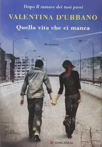 Valentina D'Urbano - Quella vita che ci manca