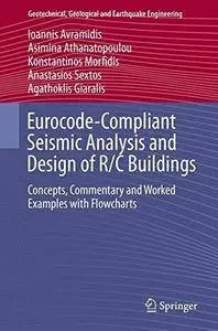 Eurocode-Compliant Seismic Analysis and Design of R/C Buildings 2016: Concepts, Commentary and Worked Examples with Flowcharts