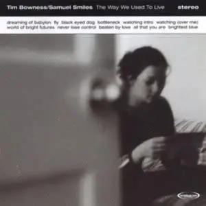 Tim Bowness & Samuel Smiles - The Way We Used To Live (2000/2020)