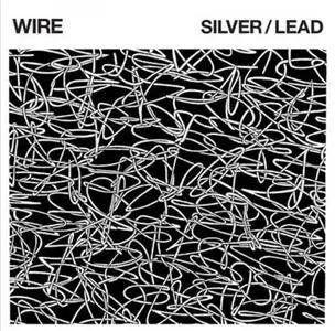 Wire - Silver / Lead (2017) [Official Digital Download]