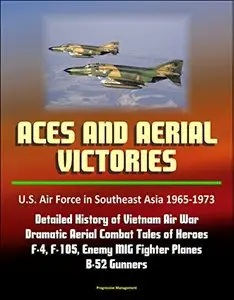 Aces and Aerial Victories: U.S. Air Force in Southeast Asia 1965-1973