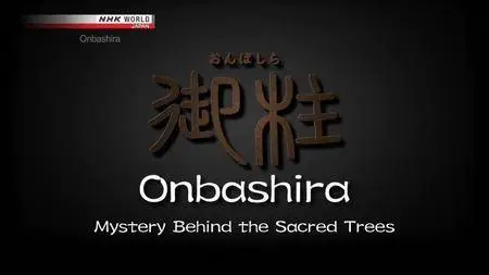 NHK - Onbashira: Mystery Behind the Sacred Trees (2016)