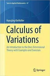 Calculus of Variations: An Introduction to the One-Dimensional Theory with Examples and Exercises