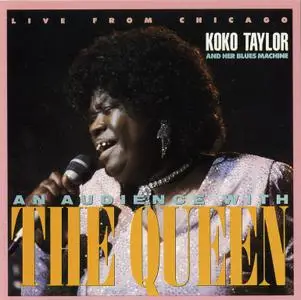 Koko Taylor And Her Blues Machine - An Audience With The Queen: Live From Chicago (1987)