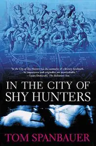 «In the City of Shy Hunters» by Tom Spanbauer