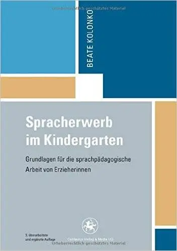 Spracherwerb im Kindergarten: Grundlagen für die sprachpädagogische Arbeit von Erzieherinnen, Auflage: 3