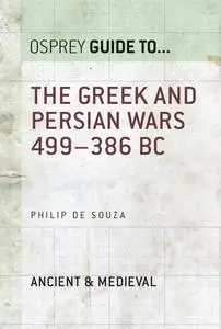 The Greek and Persian Wars 499–386 BC (Guide to...)