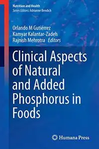 Clinical Aspects of Natural and Added Phosphorus in Foods (Repost)