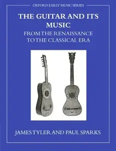 The Guitar and Its Music from the Renaissance to the Classical Era by James Tyler (Repost)