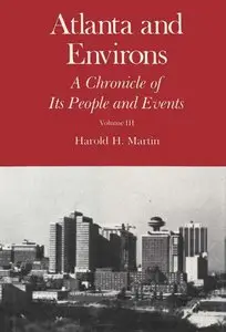 Atlanta and Environs: A Chronicle of Its People and Events : Years of Change and Challenge, 1940-1976 (repost)